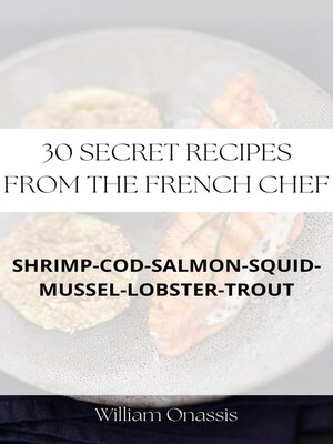 cover image of 30 Secret Recipes From the French Chef